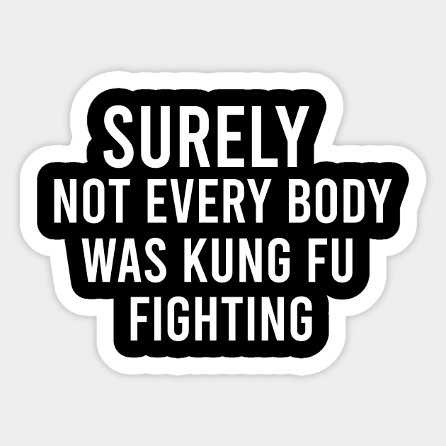 Surely not everybody was kung fu fighting Sticker by BIONDY SHOP